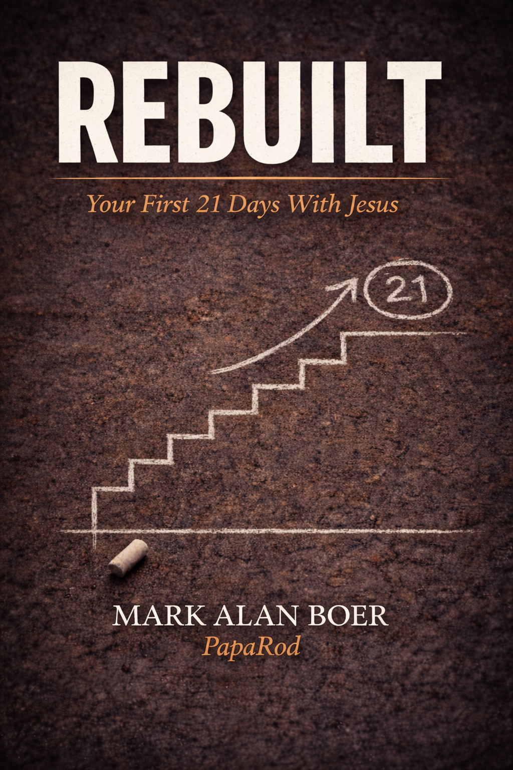 Rebuilt - Your First 21 Days With Jesus