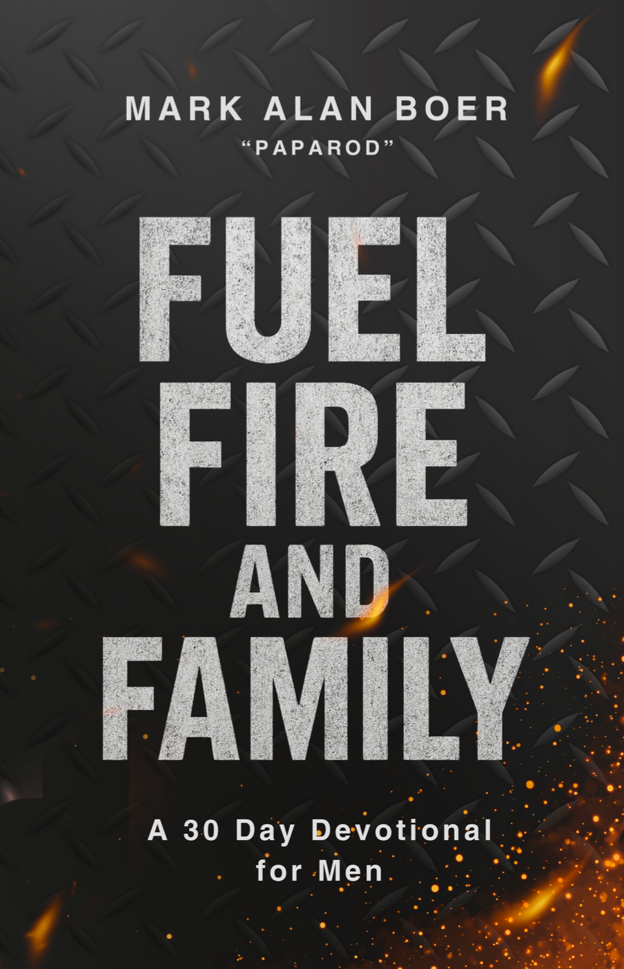 Fuel Fire and Family - Men's 30 day Devotional