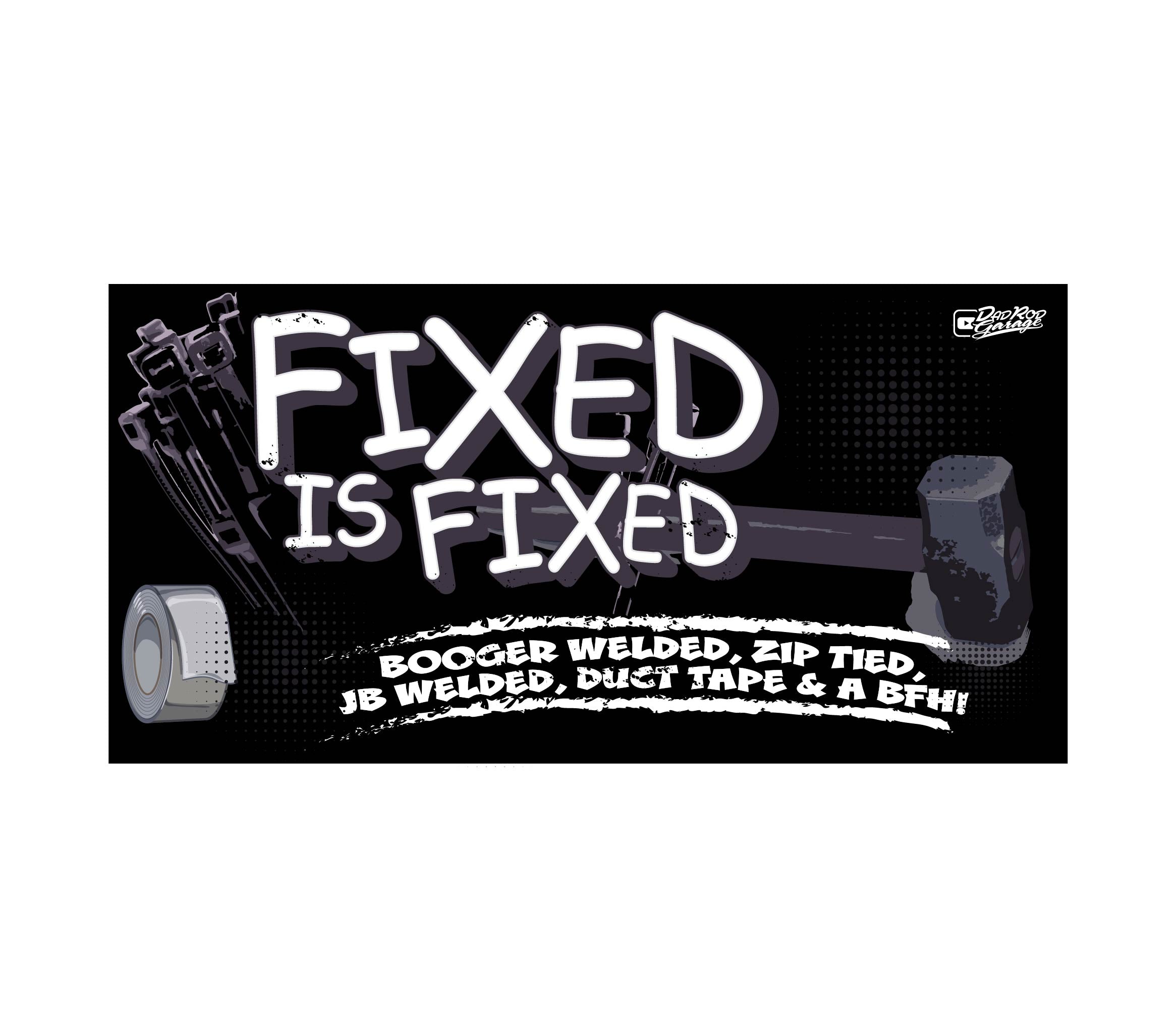 Fixed is Fixed Banner – DadRod Garage