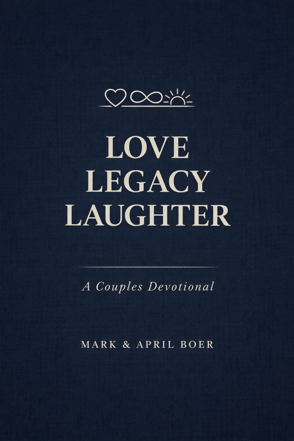 Love Legacy Laughter - A Couples Devotional