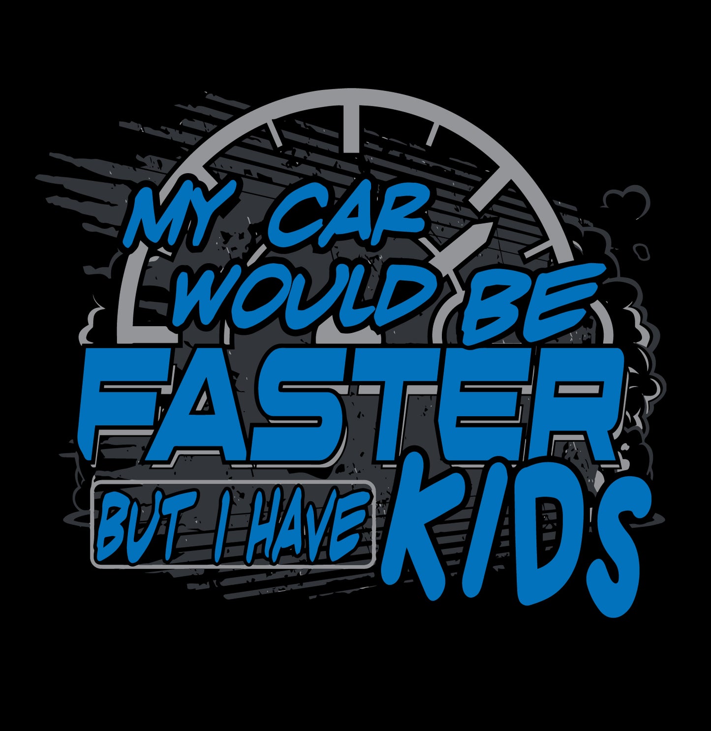 My Car Would Be Faster T-Shirt